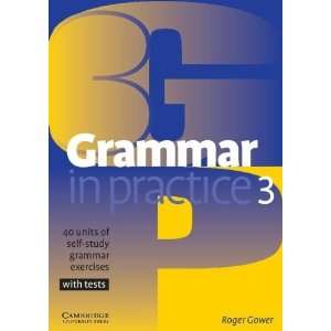  Grammar in Practice 3 [Paperback]: Roger Gower: Books