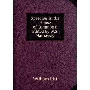   in the House of Commons Edited by W.S. Hathaway William Pitt Books