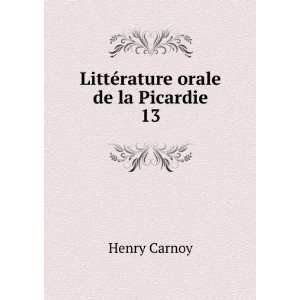    LittÃ©rature orale de la Picardie. 13 Henry Carnoy Books