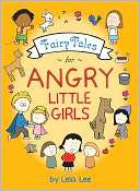   Fairy Tales for Angry Little Girls by Lela Lee 