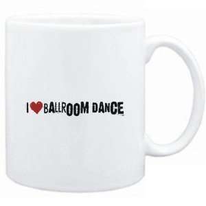  Mug White  Ballroom Dance I LOVE Ballroom Dance URBAN 