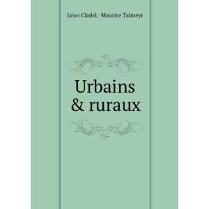Urbains & ruraux Maurice Talmeyr LÃ©on Cladel  Books