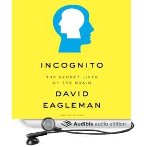 Incognito: The Secret Lives of the Brain [Unabridged] [Audible Audio 