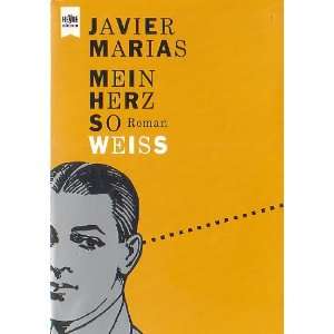  Mein Herz So Weiss (9783453130692) Javier Marias Books