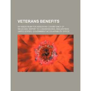  Veterans benefits VA needs plan for assessing consistency 