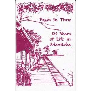  Pages in Time  125 Years of Life in Manitoba Uncredited Books