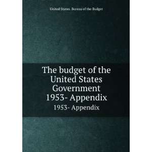 budget of the United States Government. 1953  Appendix United States 