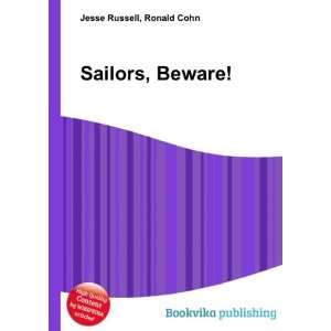  Sailors, Beware Ronald Cohn Jesse Russell Books