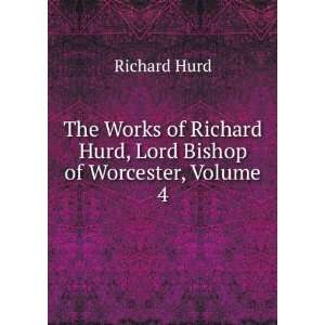   Richard Hurd, Lord Bishop of Worcester, Volume 4: Richard Hurd: Books