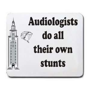  Audiologists do all their own stunts Mousepad Office 