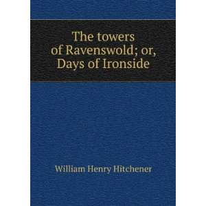   of Ravenswold; or, Days of Ironside: William Henry Hitchener: Books