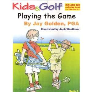   Kids & Golf Playing the Game (BOOK 3) ages 4 7 Jack Woolhiser Books