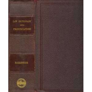    Law Dictionary With Pronunciations James A. Ballentine Books