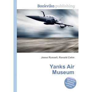  Yanks Air Museum Ronald Cohn Jesse Russell Books
