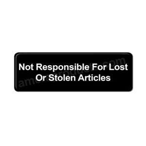  Not Responsible For Lost or Stolen Articles Sign Black 