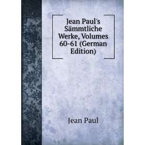   SÃ¤mmtliche Werke, Volumes 60 61 (German Edition): Jean Paul: Books