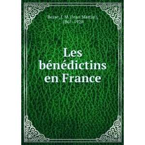   nÃ©dictins en France J. M. (Jean Martial), 1861 1920 Besse Books