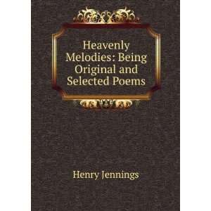   Melodies Being Original and Selected Poems Henry Jennings Books