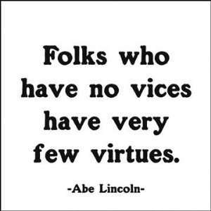  Quotable Folks Who Have No Vices   Abe Lincoln Magnet 