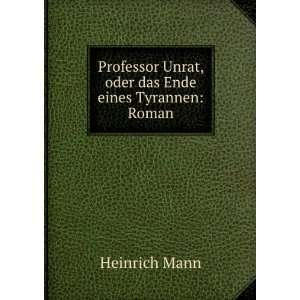  Professor Unrat, oder das Ende eines Tyrannen Roman 