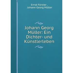   und KÃ¼nstlerleben Johann Georg MÃ¼ller Ernst FÃ¶rster  Books