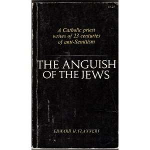  The Anguish of the Jews: Twenty three Centuries of Anti 