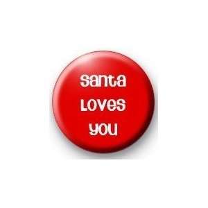  SANTA LOVES YOU Pinback Button 1.25 Pin / Badge 