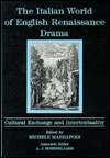 The Italian World of English Renaissance Drama Cultural Exchange and 