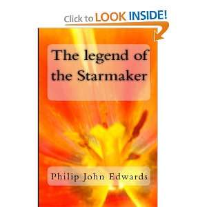   legend of the Starmaker (9781449587987) Philip John Edwards Books