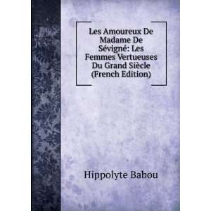   Vertueuses Du Grand SiÃ¨cle (French Edition) Hippolyte Babou Books