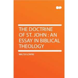   of St. John  an Essay in Biblical Theology Walter Lowrie Books