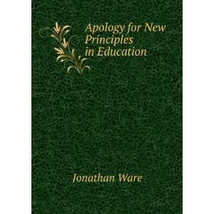    Apology for New Principles in Education Jonathan Ware Books