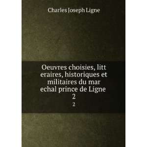   du mar echal prince de Ligne . 2: Charles Joseph Ligne: Books