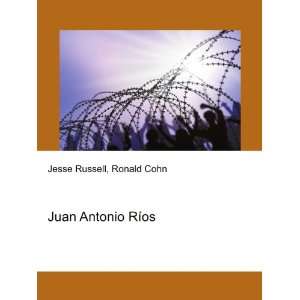  Juan Antonio RÃ­os: Ronald Cohn Jesse Russell: Books
