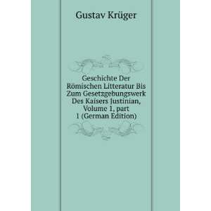   Justinian, Volume 1,Â part 1 (German Edition) Gustav KrÃ¼ger