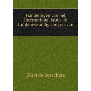   kruid  & tuinbouwkundig congres van .: Karel de Bosschere: Books