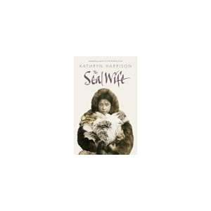  Seal Wife [Paperback] Kathryn Harrison Books