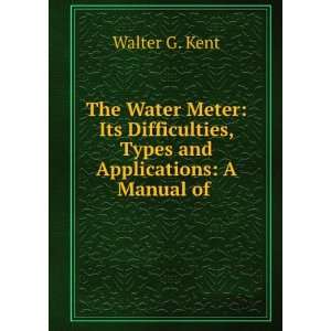   , Types and Applications A Manual of . Walter G. Kent Books