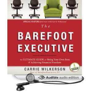 The Barefoot Executive The Ultimate Guide to Being Your Own Boss and 