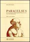 Paracelsus An Introduction to Philosophical Medicine in the Era of 