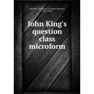  John Kings question class microform Charles M. (Charles 