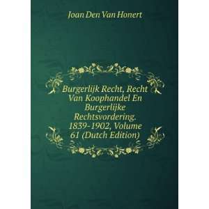   . 1839 1902, Volume 61 (Dutch Edition): Joan Den Van Honert: Books