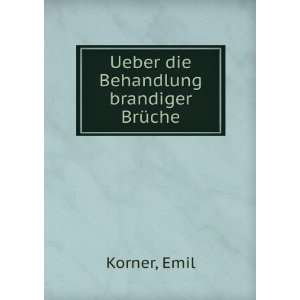    Ueber die Behandlung brandiger BrÃ¼che Emil Korner Books