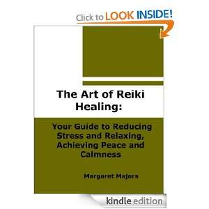 The Art of Reiki Healing: Your Guide to Reducing Stress and Relaxing 