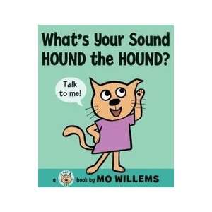   Whats Your Sound, Hound the Hound? (9780061728457) Mo Willems Books