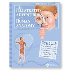  An Illustrated Adventure in Human Anatomy: Blueprints for 