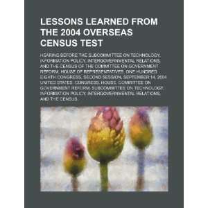 Lessons learned from the 2004 overseas census test: hearing before the 