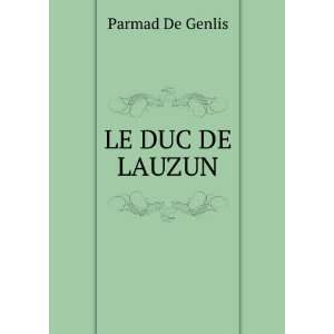 LE DUC DE LAUZUN Parmad De Genlis Books