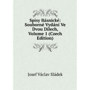   DÃ­lech, Volume 1 (Czech Edition) Josef VÃ¡clav SlÃ¡dek Books