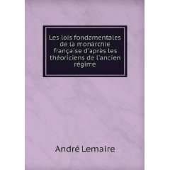   les thÃ©oriciens de lancien rÃ©gime AndrÃ© Lemaire Books